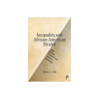 Inequality and African-American Health - by Shirley A Hill (Paperback)