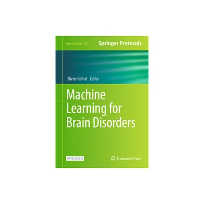 Machine Learning for Brain Disorders - (Neuromethods) by Olivier Colliot (Hardcover)