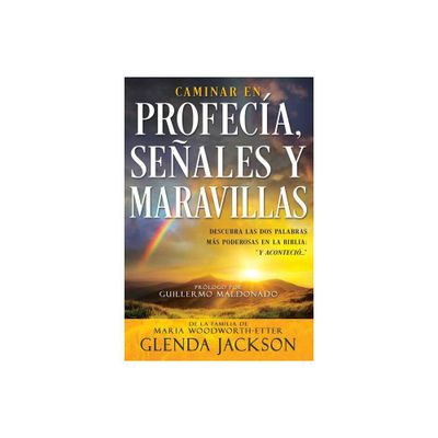 Caminar En Profeca, Seales Y Maravillas (Spanish Language Edition, Walking in Prophecy Signs & Wonders (Spanish)) - by Glenda Jackson (Paperback)