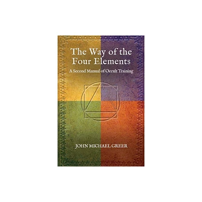 The Way of the Four Elements - by John Michael Greer (Hardcover)