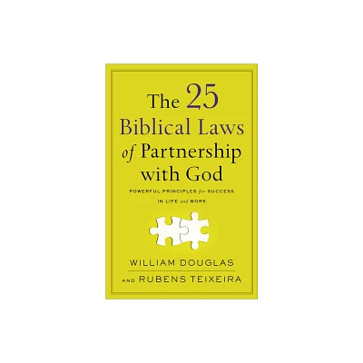 The 25 Biblical Laws of Partnership with God - by William Douglas & Rubens Teixeira (Paperback)