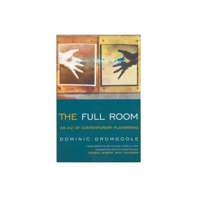 The Full Room - (Plays and Playwrights) by Dominic Dromgoole (Paperback)