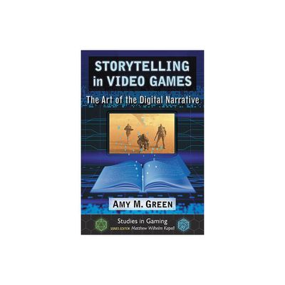 Storytelling in Video Games - (Studies in Gaming) by Amy M Green (Paperback)