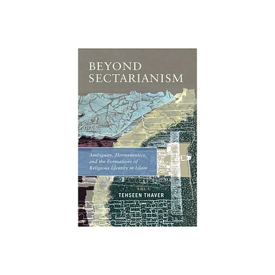 Beyond Sectarianism - by Tehseen Thaver (Hardcover)