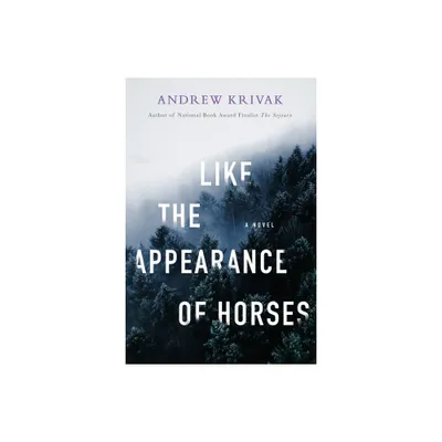 Like the Appearance of Horses - by Andrew Krivak (Paperback)