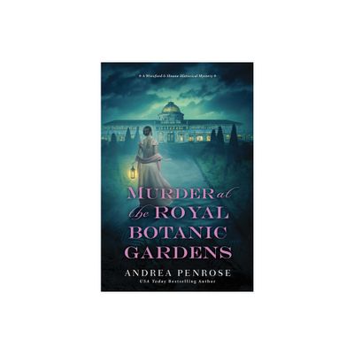 Murder at the Royal Botanic Gardens - (Wrexford & Sloane Mystery) by Andrea Penrose (Paperback)