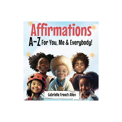 Affirmations A-Z For You, Me & Everybody - Large Print by Gabrielle French Allen (Hardcover)