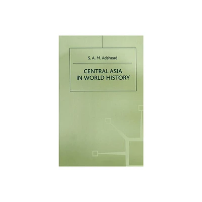 Central Asia in World History - by S A M Adshead (Paperback)