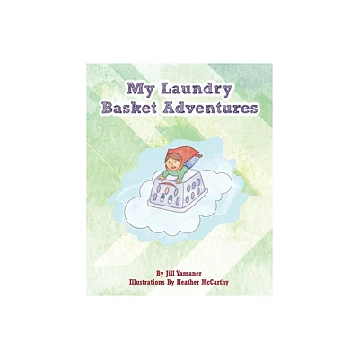 My Laundry Basket Adventures - by Jill Yamaner (Paperback)