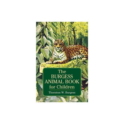 The Burgess Animal Book for Children - (Dover Childrens Classics) by Thornton W Burgess (Paperback)