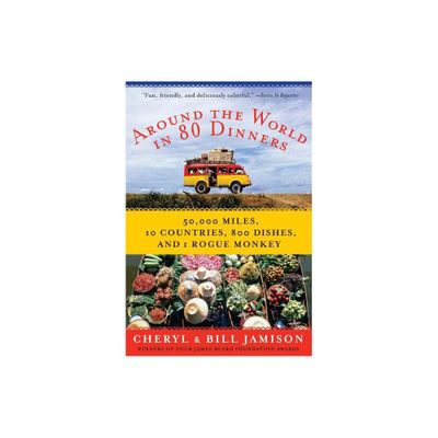 Around the World in 80 Dinners - by Cheryl Alters Jamison & Bill Jamison (Paperback)