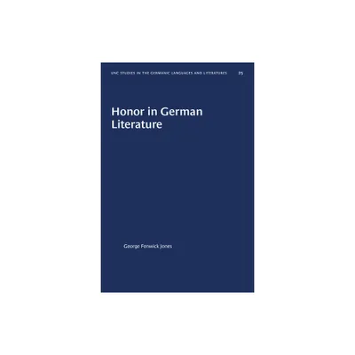 Honor in German Literature - (University of North Carolina Studies in Germanic Languages a) by George Fenwick Jones (Paperback)