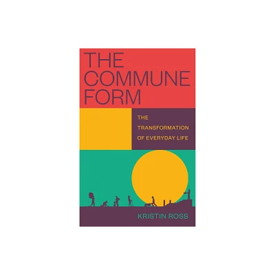 The Commune Form - by Kristin Ross (Paperback)