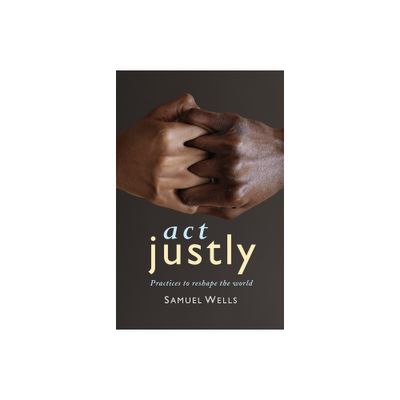 Act Justly - by Samuel Wells (Paperback)