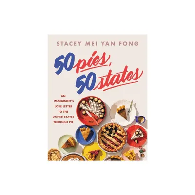 50 Pies, 50 States - by Stacey Mei Yan Fong (Hardcover)