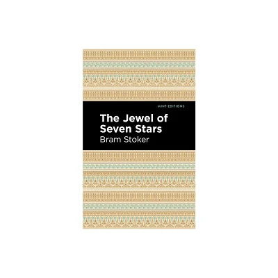 The Jewel of Seven Stars - (Mint Editions (Horrific, Paranormal, Supernatural and Gothic Tales)) by Bram Stoker (Paperback)