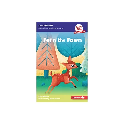 Fern the Fawn - (Phonics Fun Decodables -- Level 3) by Elise Wallace (Paperback)