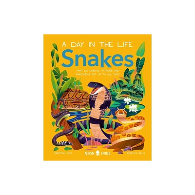 Snakes (a Day in the Life) - by Christian Cave & Neon Squid (Hardcover)