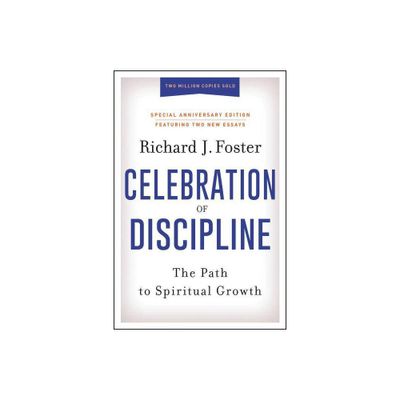 Celebration of Discipline, Special Anniversary Edition - by Richard J Foster (Hardcover)