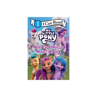 My Little Pony: Meet the Ponies of Maretime Bay - (I Can Read Level 1) by Hasbro (Paperback)