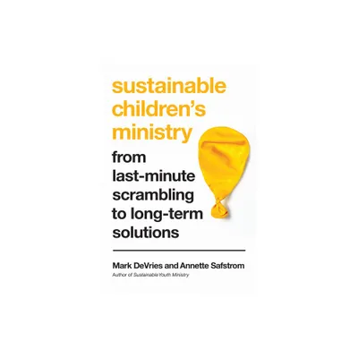 Sustainable Childrens Ministry - by Mark DeVries & Annette Safstrom (Paperback)