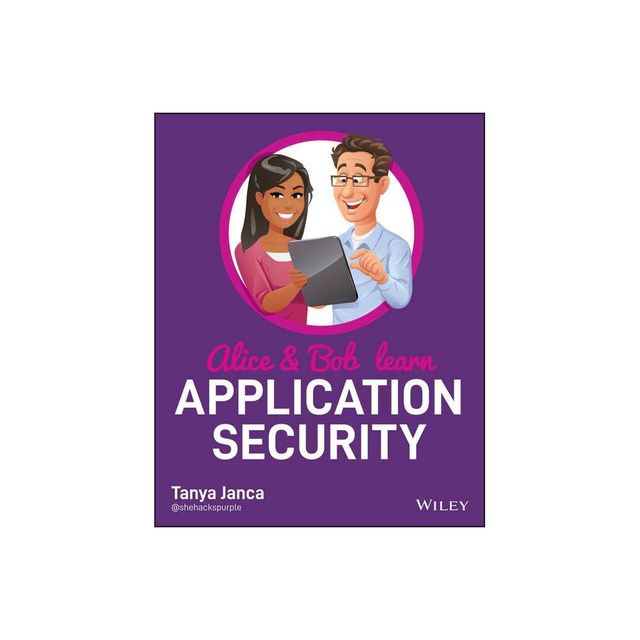 Alice and Bob Learn Application Security - by Tanya Janca (Paperback)