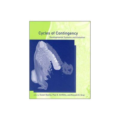 Cycles of Contingency - (Life and Mind: Philosophical Issues in Biology and Psycholog) by Susan Oyama & Russell D Gray & Paul E Griffiths