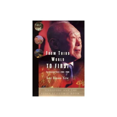 From Third World to First - by Lee Kuan Yew (Hardcover)