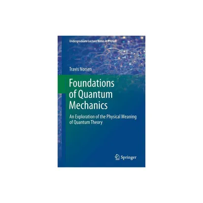 Foundations of Quantum Mechanics - (Undergraduate Lecture Notes in Physics) by Travis Norsen (Paperback)