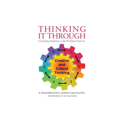 Thinking It Through - by K Michael Hibbard & Patricia Cyganovich Ed D (Paperback)