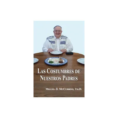 Las Costumbres de Nuestros Padres - by Miguel D McCubbins (Paperback)