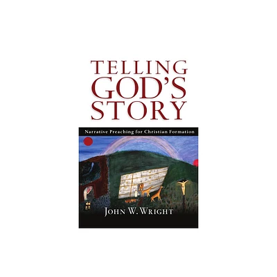 Telling Gods Story - by John W Wright (Paperback)