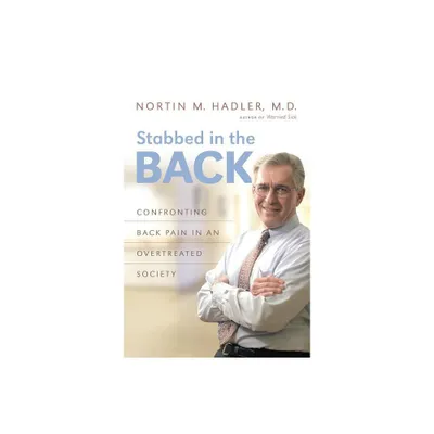 Stabbed in the Back - by Nortin M Hadler (Paperback)