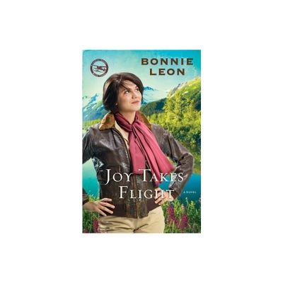 Joy Takes Flight - (Alaskan Skies) by Bonnie Leon (Paperback)