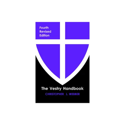 The Vestry Handbook, Fourth Edition - 4th Edition by Christopher L Webber (Paperback)