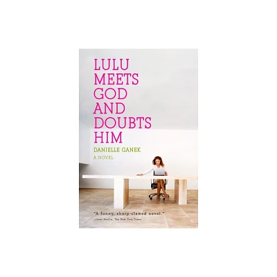 Lulu Meets God and Doubts Him - by Danielle Ganek (Paperback)