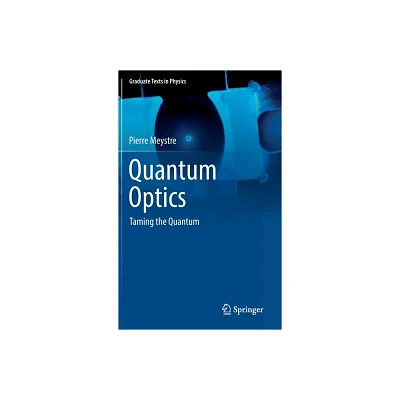 Quantum Optics - (Graduate Texts in Physics) by Pierre Meystre (Hardcover)