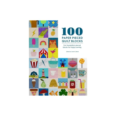 100 Paper Pieced Quilt Blocks - by Sarah Callard (Paperback)