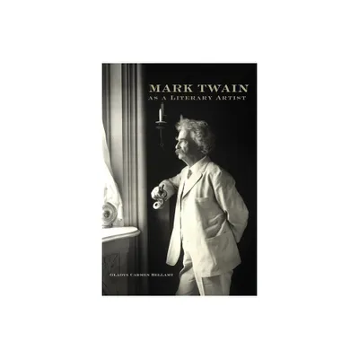 Mark Twain as a Literary Artist - by Gladys Carmen Bellamy (Paperback)