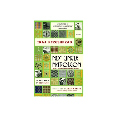 My Uncle Napoleon - (Modern Library (Paperback)) by Iraj Pezeshkzad (Paperback)