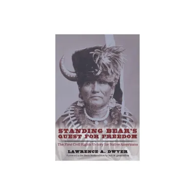 Standing Bears Quest for Freedom - 2nd Edition by Lawrence A Dwyer (Paperback)