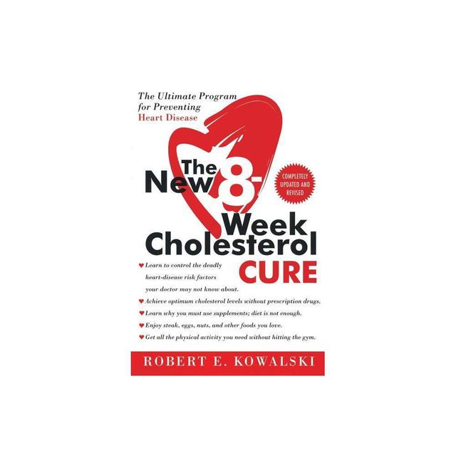 The New 8-Week Cholesterol Cure - by Robert E Kowalski (Paperback)