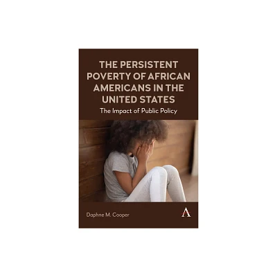 The Persistent Poverty of African Americans in the United States - by Daphne M Cooper (Paperback)