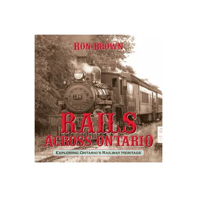 Rails Across Ontario - by Ron Brown (Paperback)