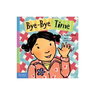 Bye-Bye Time - (Toddler Tools(r) Board Books) by Elizabeth Verdick (Board Book)