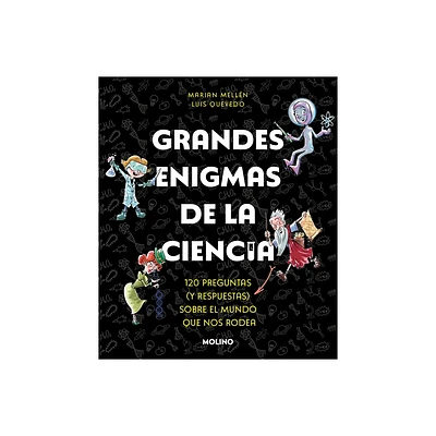 Grandes Enigmas de la Ciencia. 120 Preguntas Y Respuestas Sobre El Mundo Que Nos Rodea / Great Mysteries about Science - (Paperback)