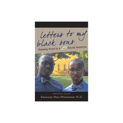 Letters to My Black Sons - by Karsonya Wise Whitehead (Paperback)