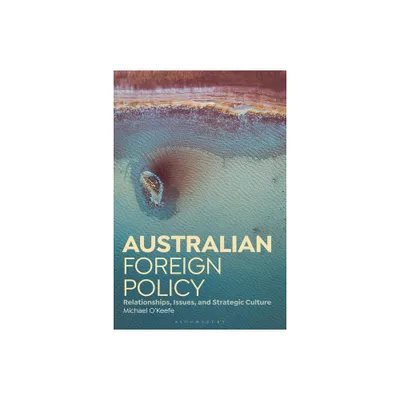 Australian Foreign Policy - by Michael OKeefe (Paperback)