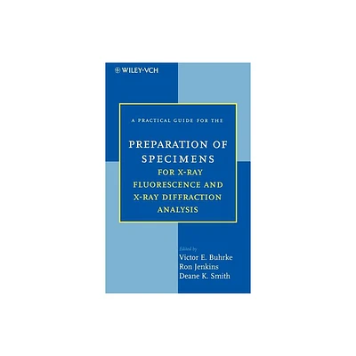 A Practical Guide for the Preparation of Specimens for X-Ray Fluorescence and X-Ray Diffraction Analysis - (Statistics) (Hardcover)