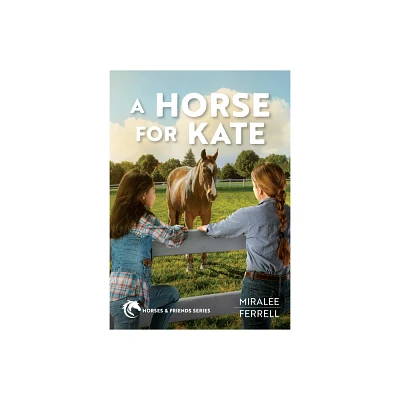 A Horse for Kate - (Horses and Friends) by Miralee Ferrell (Paperback)